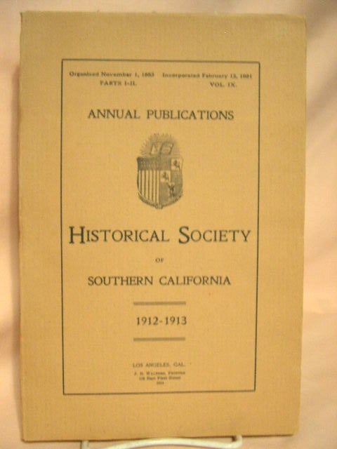 Item #28630 ANNUAL PUBLICATIONS, HISTORICAL SOCIETY OF SOUTHERN CALIFORNIA, 1912-1913, VOLUME IX, PARTS I-II