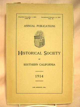 Item #28631 ANNUAL PUBLICATIONS, HISTORICAL SOCIETY OF SOUTHERN CALIFORNIA, 1914, VOLUME IX, PART...