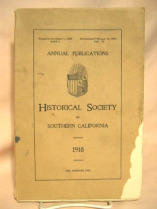 Item #28633 ANNUAL PUBLICATIONS, HISTORICAL SOCIETY OF SOUTHERN CALIFORNIA, 1918, VOLUME XI, PART I