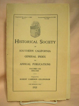Item #28635 HISTORICAL SOCIETY OF SOUTHERN CALIFORNIA GENERAL INDEX TO ANNUAL PUBLICATIONS,...
