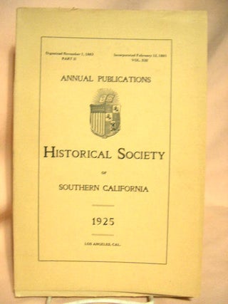 Item #28637 ANNUAL PUBLICATIONS, HISTORICAL SOCIETY OF SOUTHERN CALIFORNIA, 1925, VOLUME XIII,...