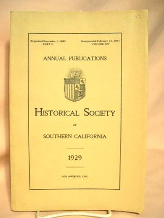 Item #28638 ANNUAL PUBLICATIONS, HISTORICAL SOCIETY OF SOUTHERN CALIFORNIA, 1929, VOLUME XIV,...