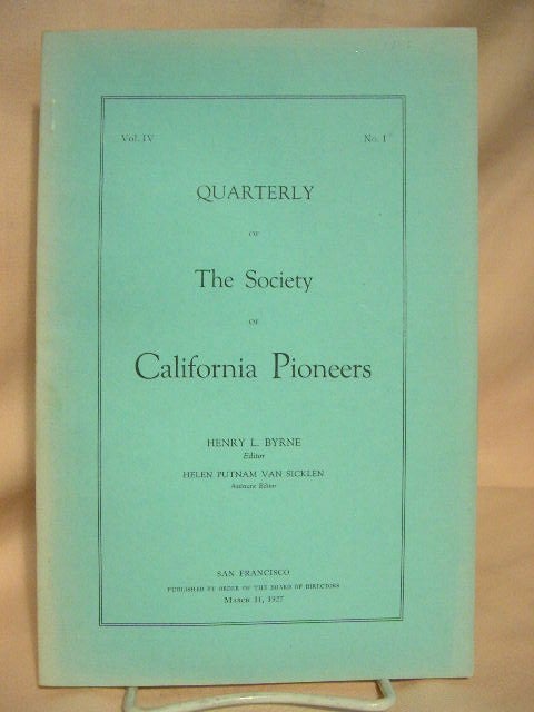 Item #28642 QUARTERLY OF THE SOCIETY OF CALIFORNIA PIONEERS; VOL. IV, NO. 1, MARCH 31, 1927. Henry L. Byrne.