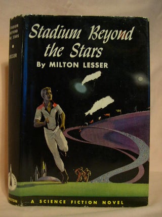 Item #28707 STADIUM BEYOND THE STARS. Milton Lesser