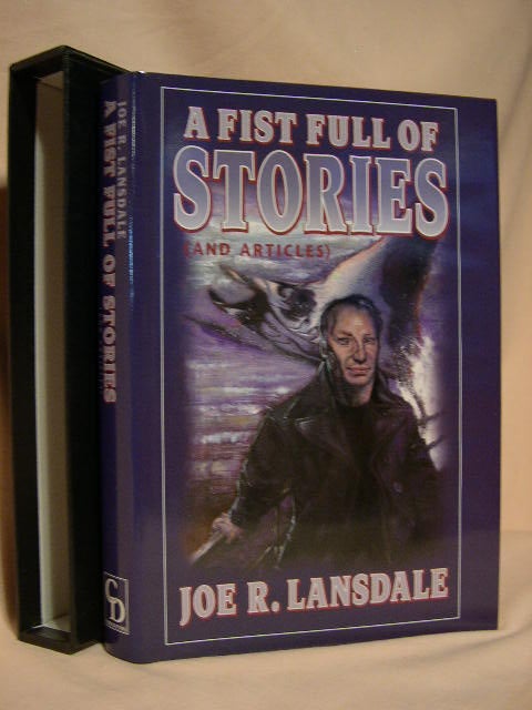 Item #28874 A FIST FULL OF STORIES (AND ARTICLES). Joe R. Lansdale.