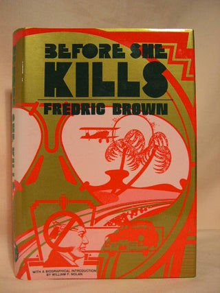 Item #28928 BEFORE SHE KILLS: FREDRIC BROWN IN THE DETECTIVE PULPS, VOLUME 2. Fredric Brown
