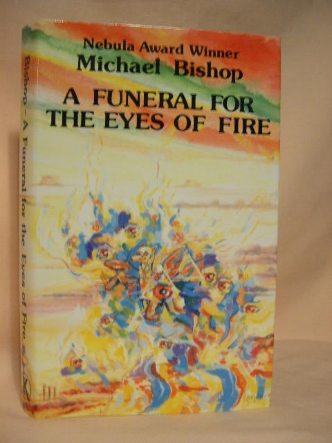 Item #28933 A FUNERAL FOR THE EYES OF FIRE. Michael Bishop.