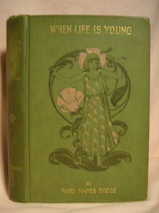 Item #28955 WHEN LIFE IS YOUNG: A Collection of Verse for Boys and Girls. Mary Mapes Dodge