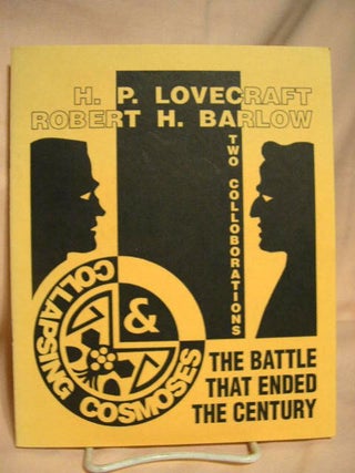 Item #28987 THE BATTLE THAT ENDED THE CENTURY. COLLAPSING COSMOSES. H. P. Lovecraft, Robert H....