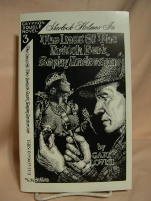 Item #28991 SHERLOCK HOLMES IN THE LOSS OF THE BRITISH BARK SOPHY ANDERSON and SHERLOCK HOLMES IN THE GREY NUN LEGACY [GRYPHON DOUBLE NOVEL 3]. Gary Lovisi, P. Smith.