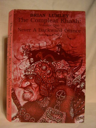 Item #29013 THE COMPLEAT KHASH: VOLUME ONE. NEVER A BACKWARD GLANCE. Brian Lumley