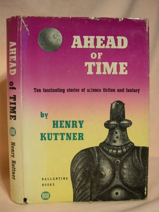 Item #29068 AHEAD OF TIME. Henry Kuttner