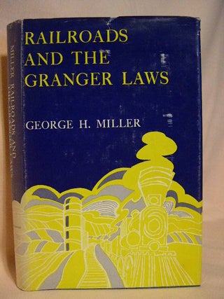 Item #29552 RAILROADS AND THE GRANGER LAWS. George H. Miller