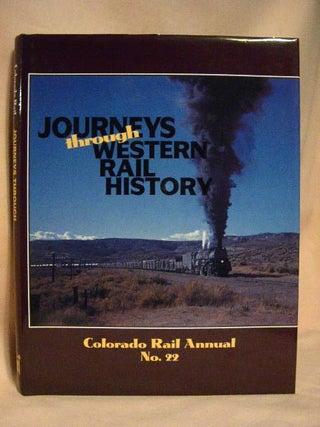 Item #30157 COLORADO RAIL ANNUAL NO. 22: JOURNEYS THROUGH WESTERN RAIL HISTORY. Kenton Forrest,...