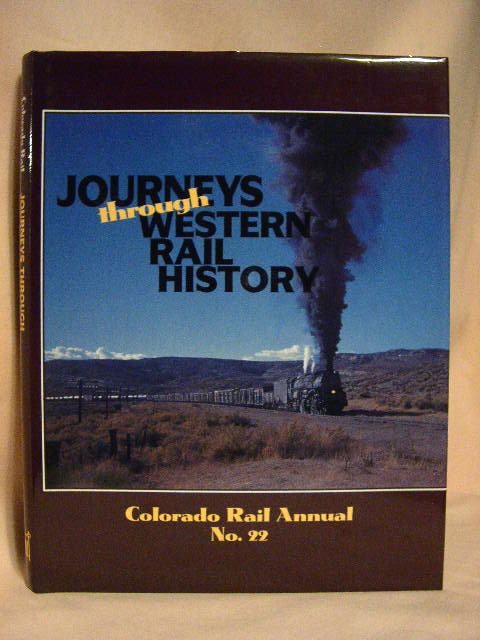 Item #30157 COLORADO RAIL ANNUAL NO. 22: JOURNEYS THROUGH WESTERN RAIL HISTORY. Kenton Forrest, Kenton Forrest, Richard Cooley, Charles Albi.