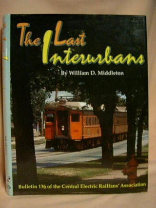 Item #30173 THE LAST INTERURBANS. William D. Middleton