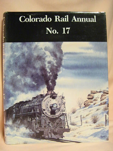 Item #30177 COLORADO RAIL ANNUAL NO. 17; A JOURNAL OF RAILROAD HISTORY IN THE ROCKY MOUNTAIN WEST. Charles Albi, William C. Jones.