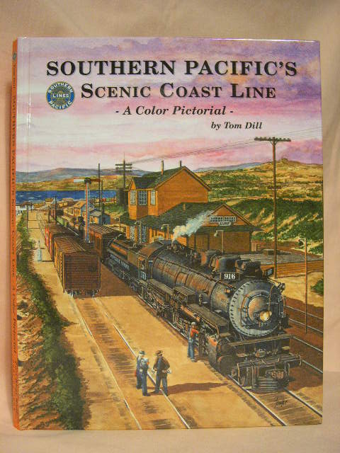 Item #30238 SOUTHERN PACIFIC'S SCENIC COAST LINE. Tom Dill.