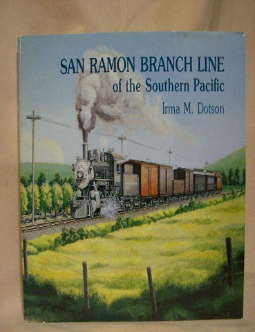 Item #30240 SAN RAMON BRANCH LINE OF THE SOUTHERN PACIFIC. Irma M. Dotson.