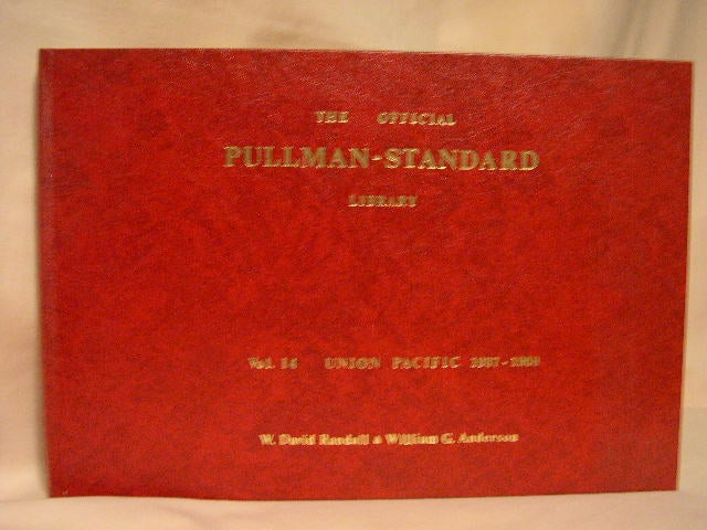 Item #30244 THE OFFICIAL PULLMAN-STANDARD LIBRARY: VOL. 14, UNION PACIFIC 1937-1958. David Randall, William G. Anderson.