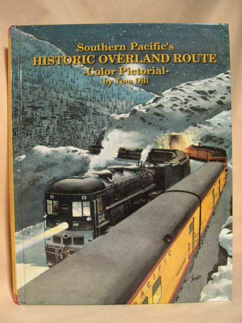 Item #30281 SOUTHERN PACIFIC'S OVERLAND ROUTE. Tom Dill.