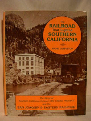 Item #30307 THE RAILROAD THAT LIGHTED SOUTHERN CALIFORNIA. Hank Johnston