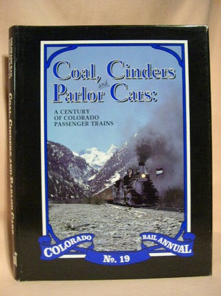 Item #30308 COLORADO RAIL ANNUAL NO. 19; COAL, CINDERS AND PARLOR CARS: A CENTURY OF COLORADO...