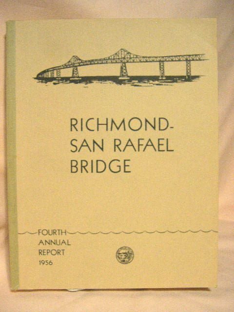 Item #30348 RICHMOND-SAN RAFAEL BRIDGE: FOURTH ANNUAL REPORT TO THE GOVERNOR OF CALIFORNIA BY THE DIRECTOR OF PUBLIC WORKS, SEPTEMBER 1, 1955 TO SEPTEMBER 1, 1956. Frank B. Durkee, Director of Public Works.
