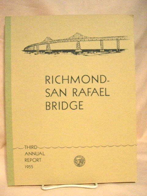 Item #30350 RICHMOND-SAN RAFAEL BRIDGE: THIRD ANNUAL REPORT TO THE GOVERNOR OF CALIFORNIA BY THE DIRECTOR OF PUBLIC WORKS, SEPTEMBER 1, 1954 TO SEPTEMBER 1, 1955. Frank B. Durkee, Director of Public Works.
