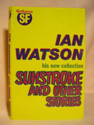 Item #30539 SUNSTROKE AND OTHER STORIES. Ian Watson