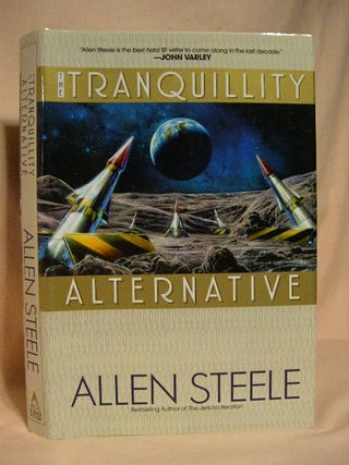Item #30726 THE TRANQUILLITY ALTERNATIVE. Allen Steele