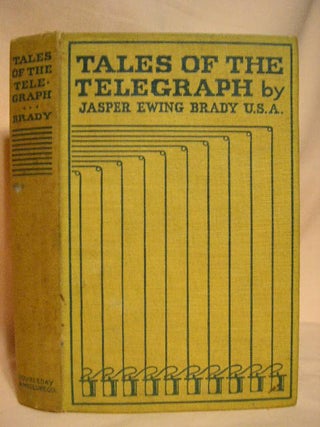 Item #30783 TALES OF THE TALEGRAPH; THE STORY OF A TELEGRAPHER'S LIFE AND ADVENTURES IN RAILROAD...