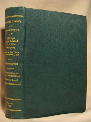 Item #30840 REPORT ON THE VALUES OF THE PROPERTIES OF THE CHICAGO CONSOLIDATED TRACTION COMPANY...