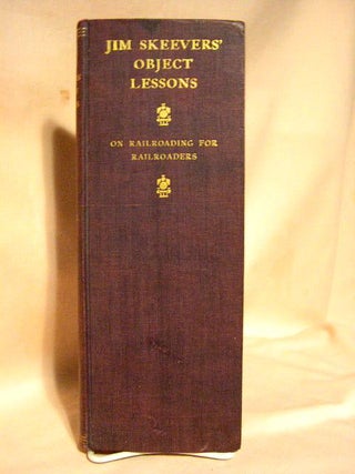 Item #30879 JIM SKEEVERS' OBJECT LESSONS ON RAILROADING FOR RAILROADERS. John A. Hill