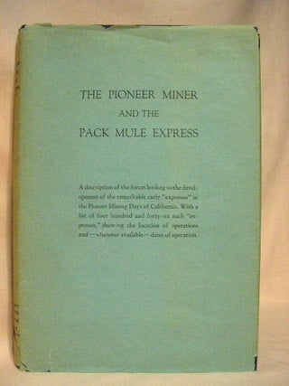 Item #30913 THE PIONEER MINER AND THE PACK MULE EXPRESS. Ernest A. Wiltsee