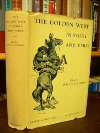 Item #30926 THE GOLDEN WEST IN STORY AND VERSE. Rufus A. Coleman
