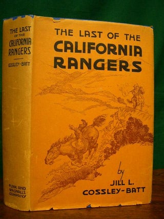 Item #30931 THE LAST OF THE CALIFORNIA RANGERS. Jill L. Cossley-Batt