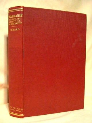 Item #30999 WASHAKIE; AN ACCOUNT OF INDIAN RESISTANCE OF THE COVERED WAGON AND UNION PACIFIC...