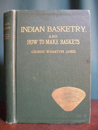 Item #31031 INDIAN BASKETRY, AND HOW TO MAKE INDIAN AND OTHER BASKETS, WITH NEARLY 600...