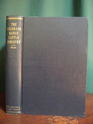 Item #31131 THE COLORADO RANGE CATTLE INDUSTRY. Ora Brooks Peake, PhD