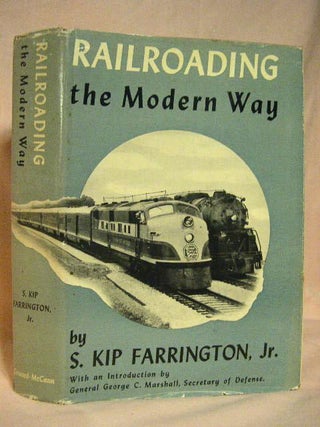 Item #31229 RAILROADING THE MODERN WAY. S. Kip Farrington, Jr