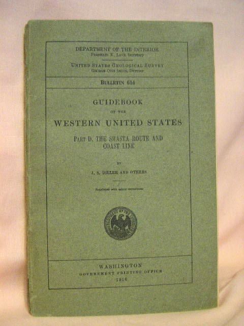 Item #31289 GUIDEBOOK OF THE WESTERN UNITED STATES; PART D, THE SHASTA ROUTE AND COAST LINE. J. S. Diller, U S. G. S. Department of the Interior.