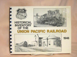 Item #31557 HISTORICAL INVENTORY OF THE UNION PACIFIC RAILROAD: LIST OF AGENCIES, STATIONS,...