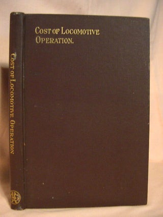 Item #31583 THE COST OF LOCOMOTIVE OPERATION. George R. Henderson