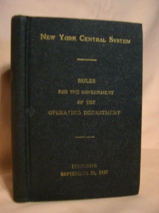 Item #31602 NEW YORK CENTRAL SYSTEM; RULES FOR THE GOVERNMENT OF THE OPERATING DEPARTMENT,...