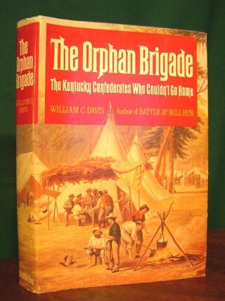 Item #31724 THE ORPHAN BRIGADE: THE KENTUCKY CONFEDERATES WHO COULDN'T GO HOME. William C. Davis