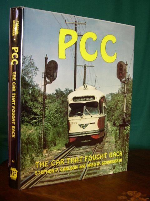 Item #31747 PCC, THE CAR THAT FOUGHT BACK. Stephen P. Carlson, Fred W. Schneider III.