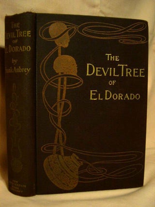 Item #31966 THE DEVIL TREE OF EL DORADO. Frank Aubrey, pseudnym of Francis Harry Atkins