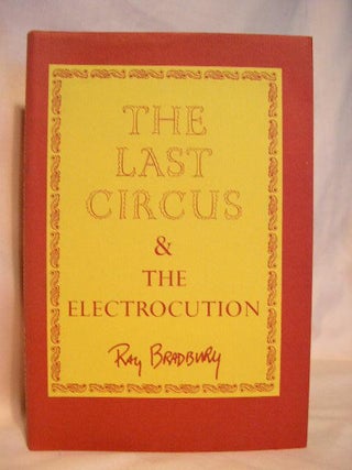 Item #32023 THE LAST CIRCUS & THE ELECTROCUTION. Ray Bradbury