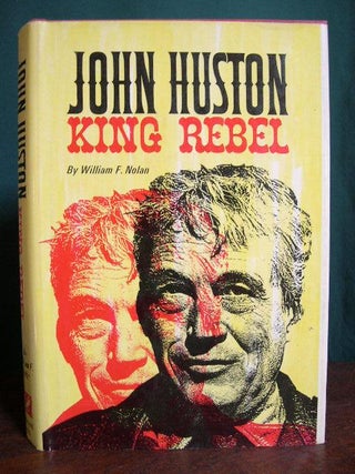 Item #32113 JOHN HUSTON: KING REBEL. William F. Nolan